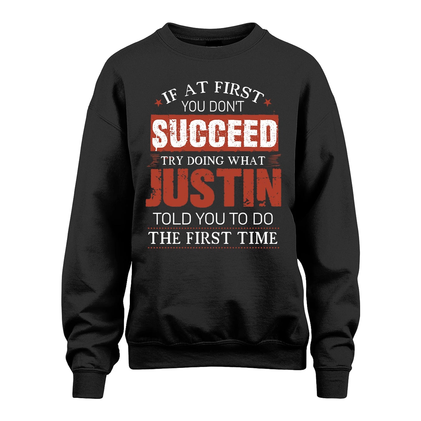 JUSTIN 13K1-82–Personalized Funny Quote Apparel “If At First You Don’t Succeed”