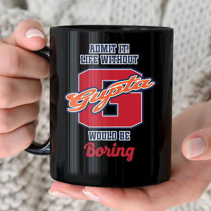 Admit It Life Without Your Name Would Be Boring Sporty Mug GUPTA 13K1 MG17