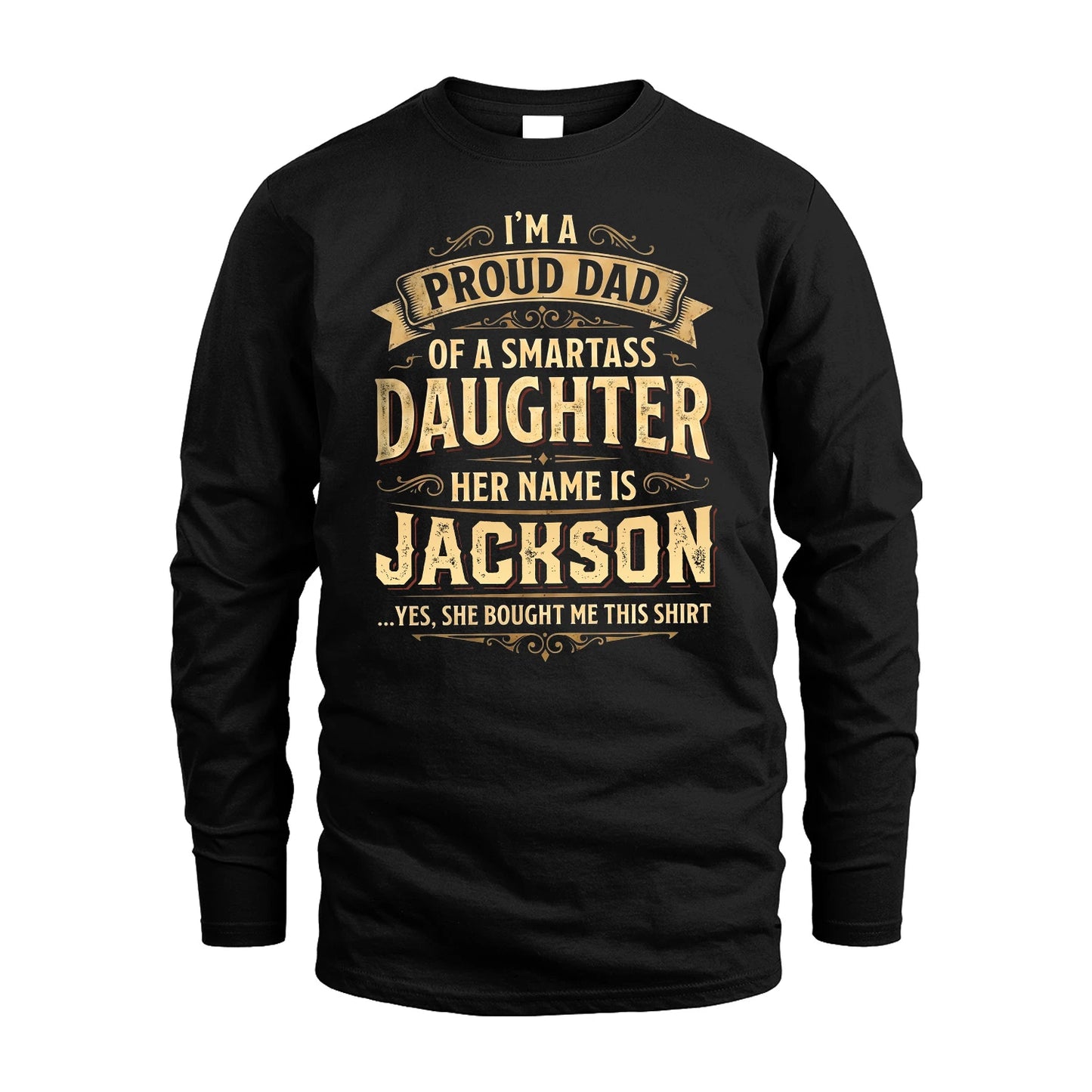 JACKSON 13K1-356 I'm A Proud Dad Of A Smartass Daughter Her Name Is...