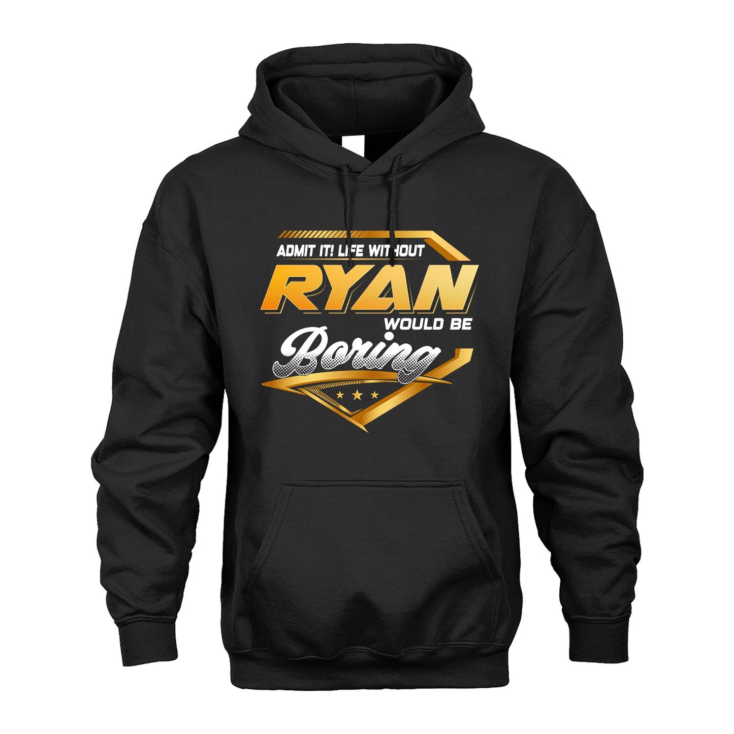 RYAN 13K1-513 Personalized "Admit It! Life Without ... Would Be Boring"