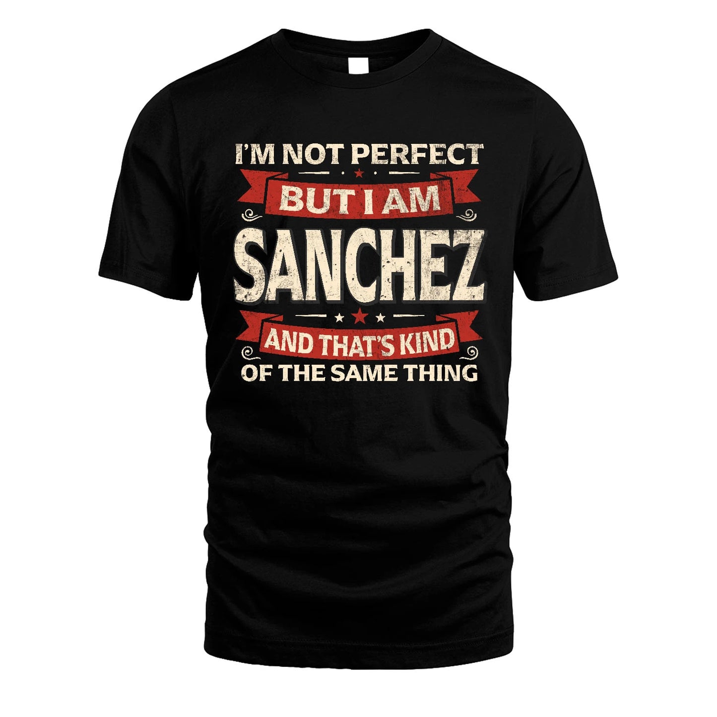 SANCHEZ 13K1-566 I'm Not Perfect But I Am...