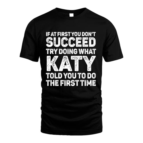 KATY 13K3-117Personalized Funny Quote Apparel If At First You Dont Succeed