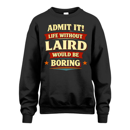 LAIRD 13K8-503 Admit It Life Without...