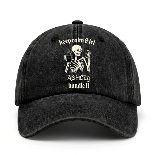Keep Calm & Let Your Name Handle It Funny Skeleton Washed Cap ASHLEY 13K1 C132PF