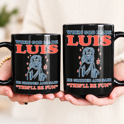 When God Made Your Name Funny Mug LUIS 13K1 MG13