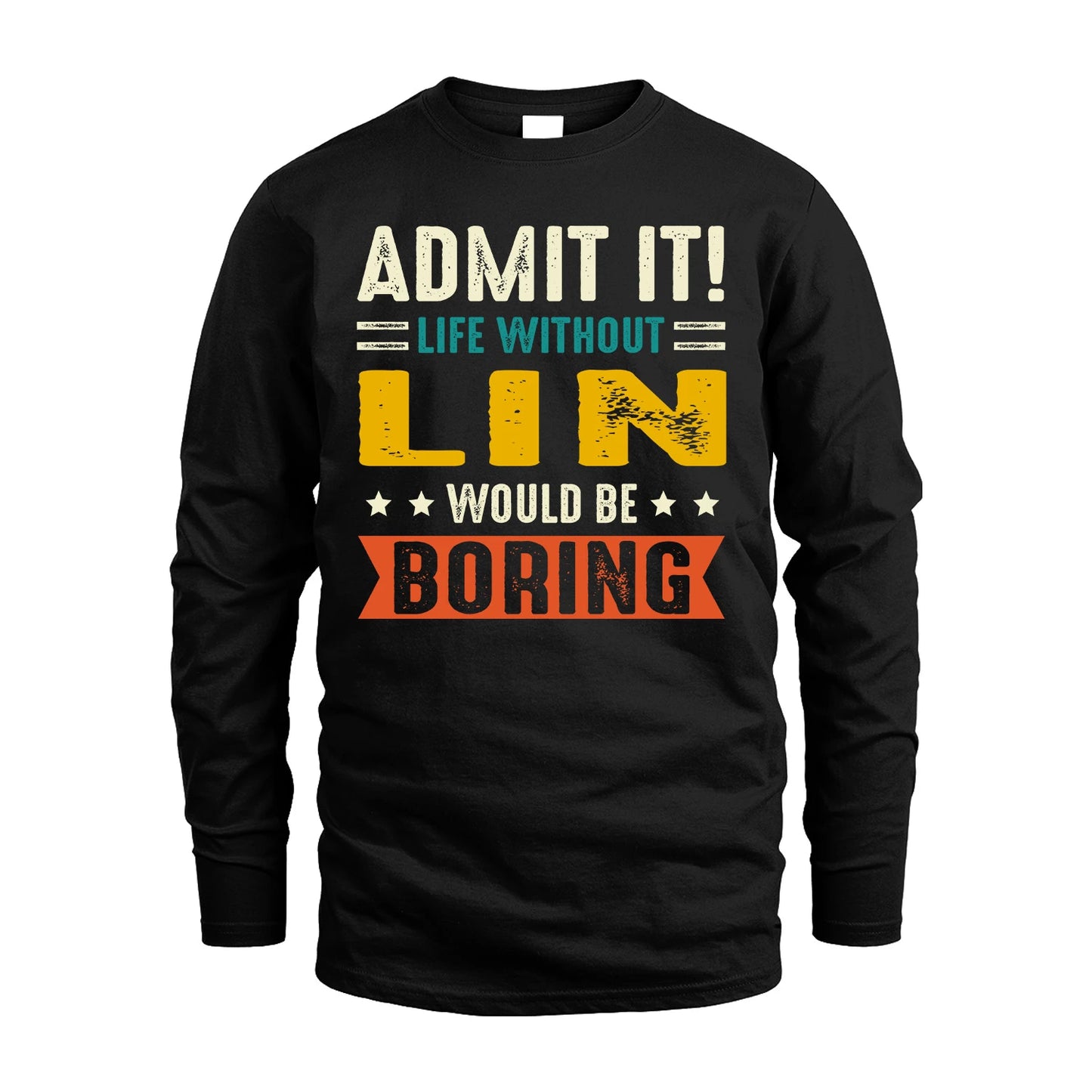 LIN 13K2-124–Personalized Funny Quote Apparel “Life Without NAME Would Be Boring”