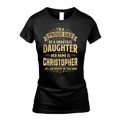 CHRISTOPHER 13K1-356 I'm A Proud Dad Of A Smartass Daughter Her Name Is...