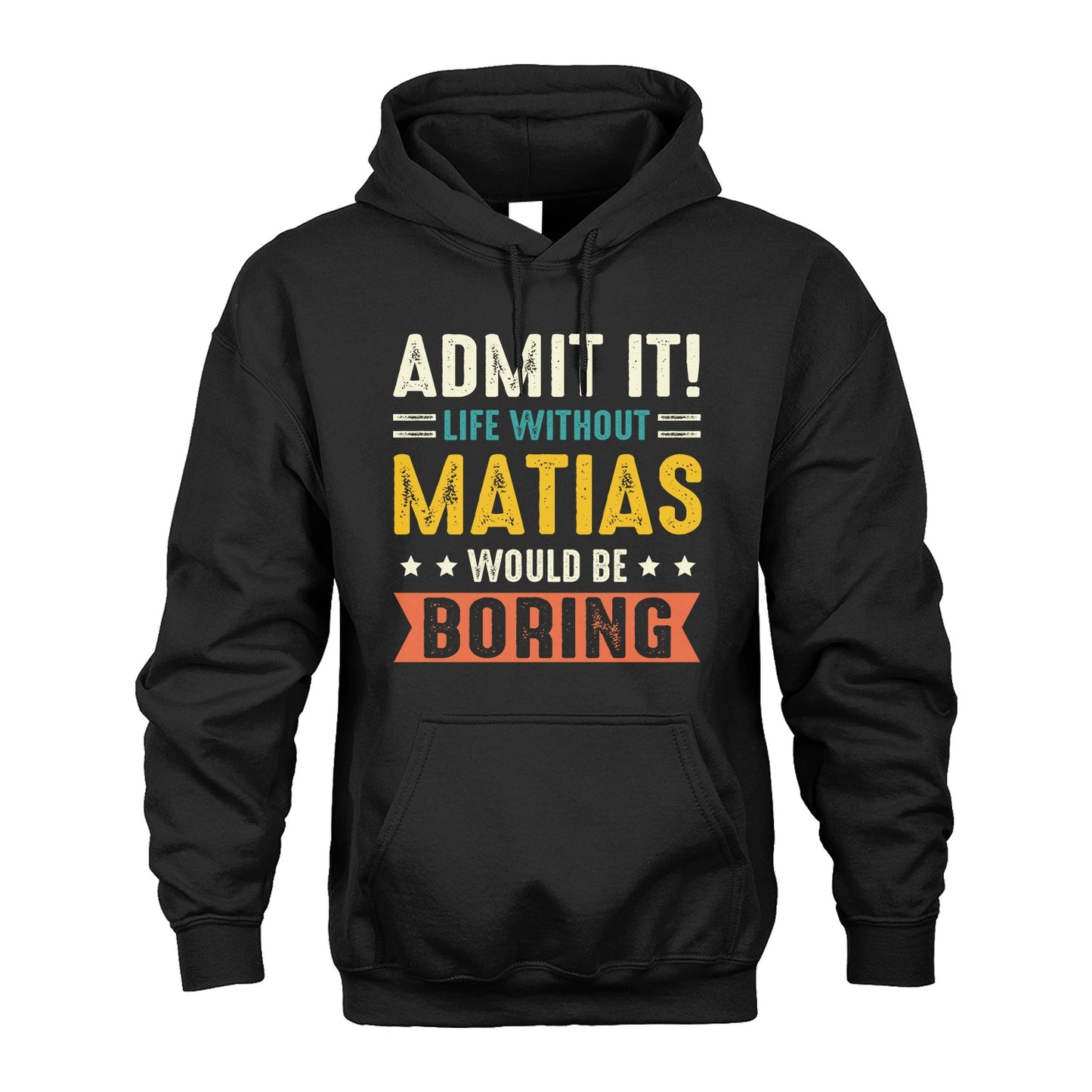 MATIAS 13K3-124–Personalized Funny Quote Apparel “Life Without NAME Would Be Boring”
