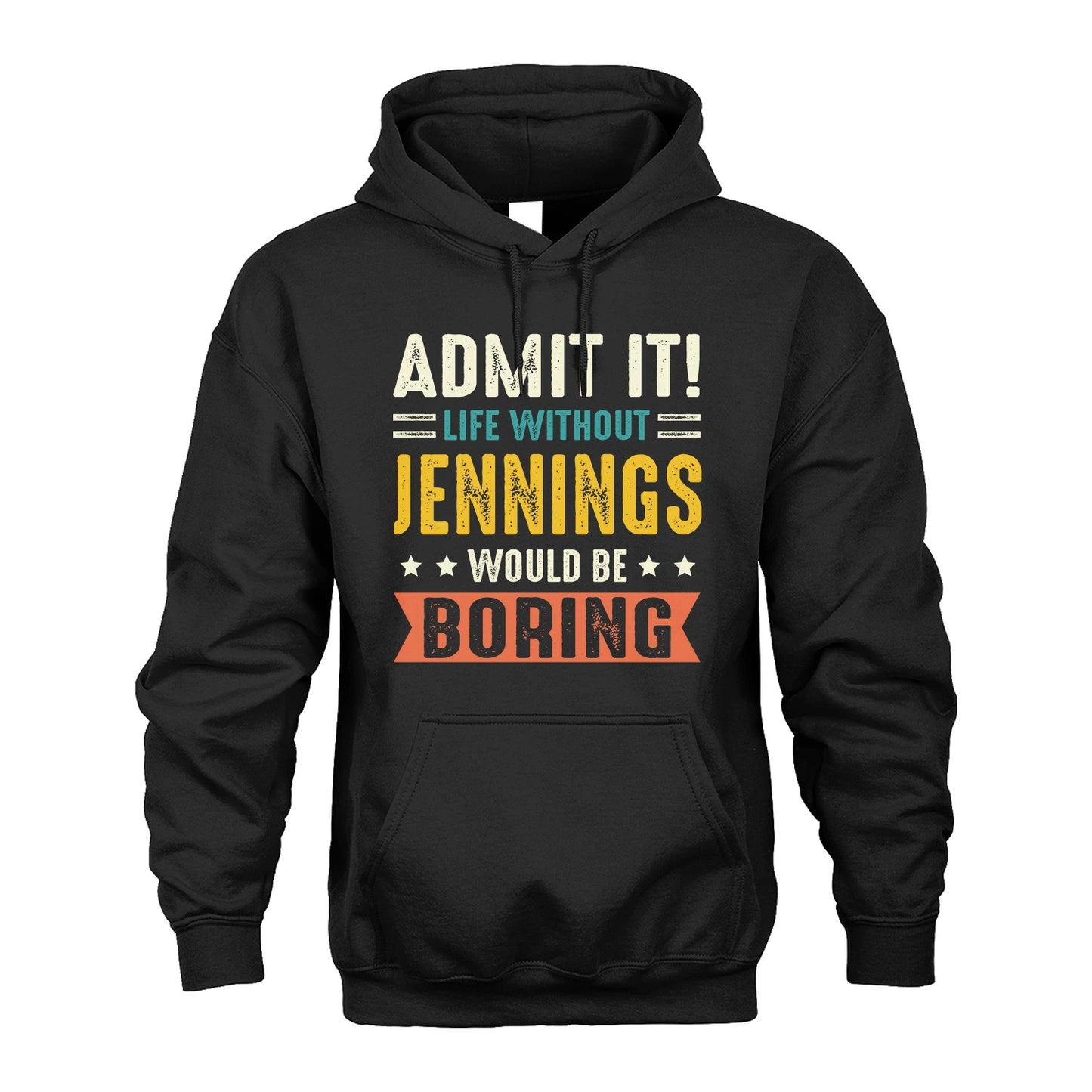 JENNINGS 13K3-124–Personalized Funny Quote Apparel “Life Without NAME Would Be Boring”