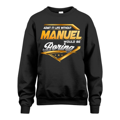 MANUEL 13K1-513 Personalized "Admit It! Life Without ... Would Be Boring"