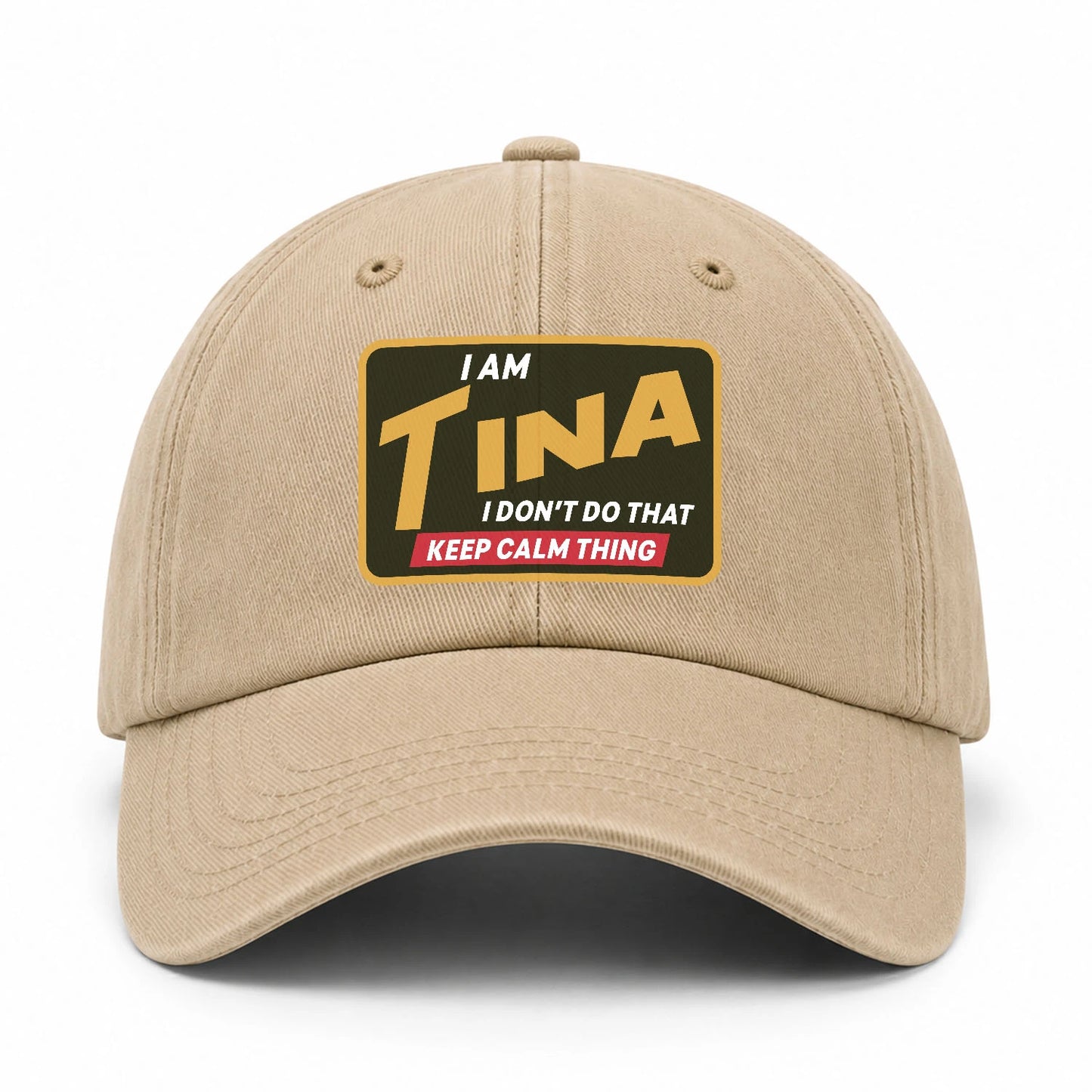 I Am Your Name I Don't Do That Keep Calm Thing Cap TINA 13K1 C54PF
