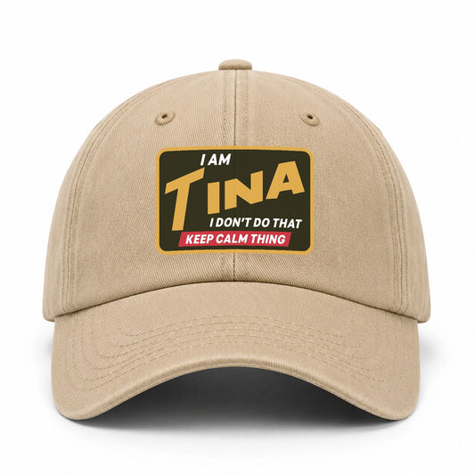 I Am Your Name I Don't Do That Keep Calm Thing Cap TINA 13K1 C54PF