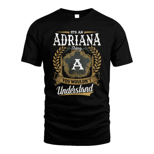 ADRIANA 13K1-1–Personalized Name Quote Apparel “It’s an NAME Thing You Wouldn’t Understand”