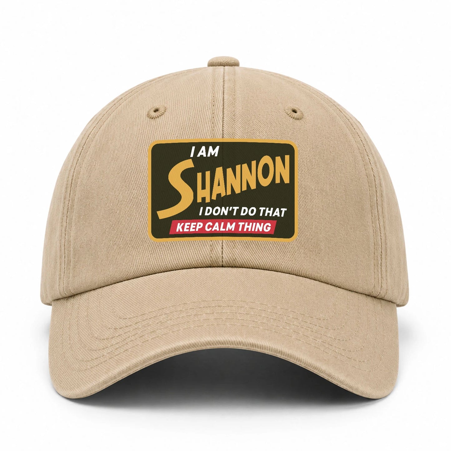 I Am Your Name I Don't Do That Keep Calm Thing Cap SHANNON 13K1 C54PF