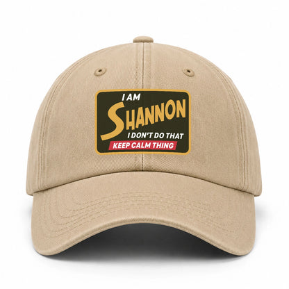 I Am Your Name I Don't Do That Keep Calm Thing Cap SHANNON 13K1 C54PF