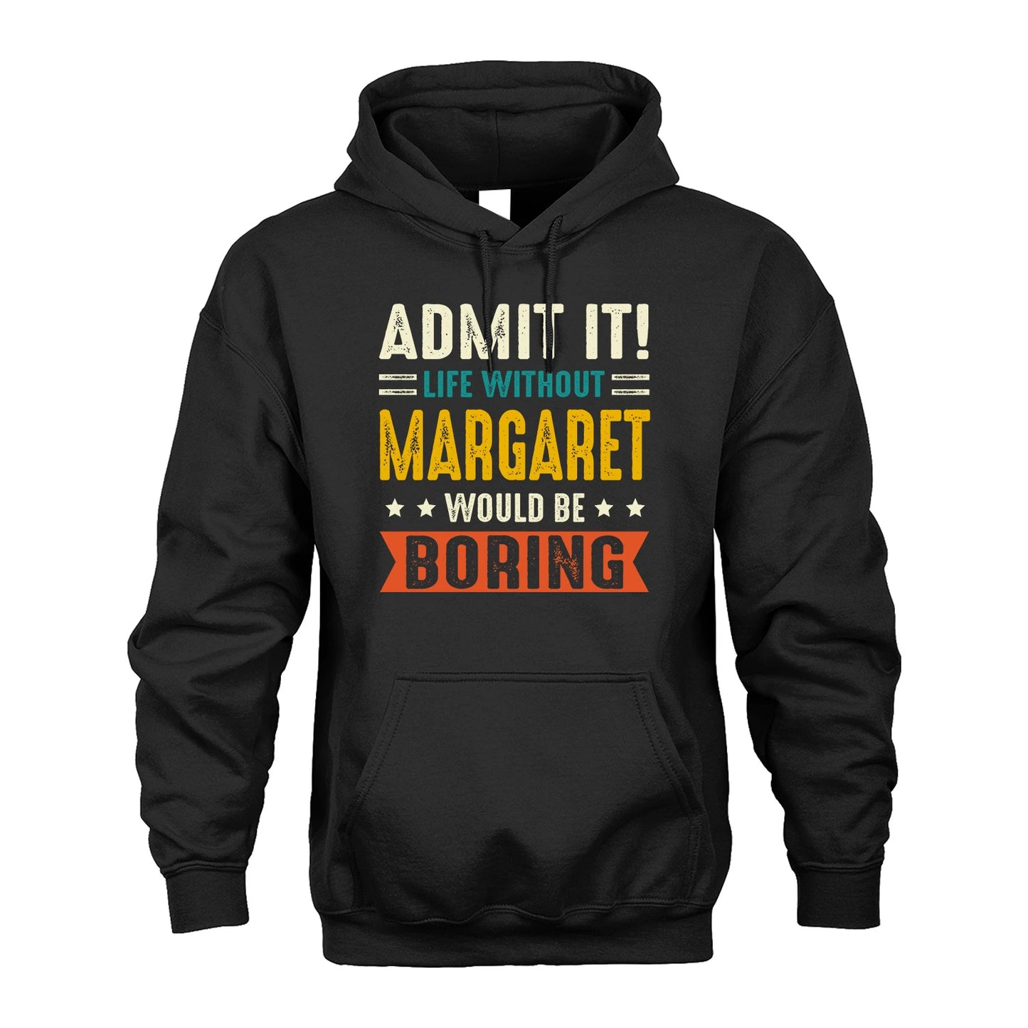 MARGARET 13K1-124–Personalized Funny Quote Apparel “Life Without NAME Would Be Boring”