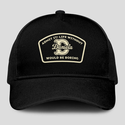 Admit It Life Without Your Name Would Be Boring Black Mesh Cap DANIELA 13K1 C214PF