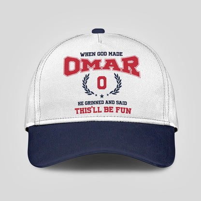When God Made Your Name He Grinned And Said This'll Be Fun Blue Cap OMAR 13K1 C57PF