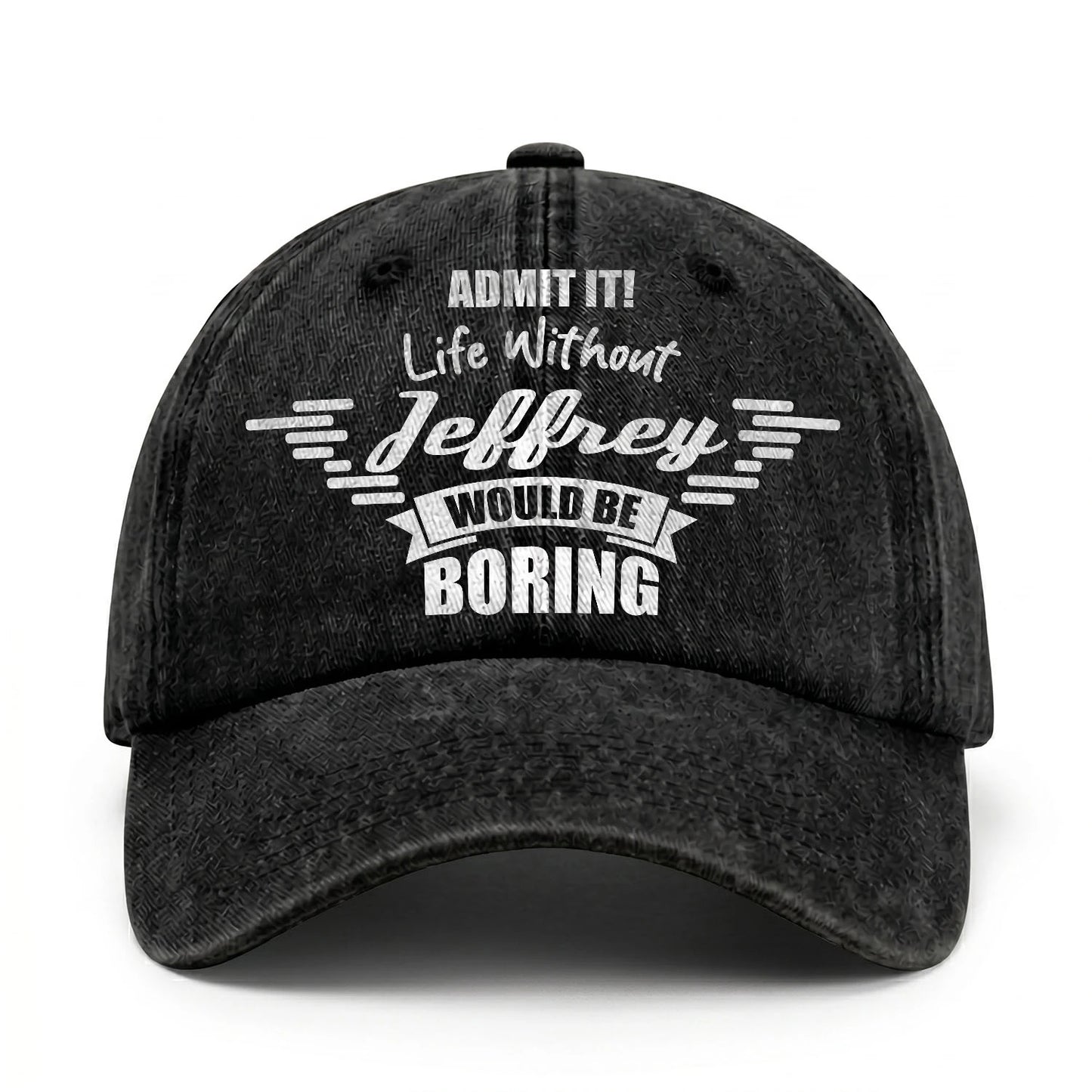 Admit It Life Without Your Name Would Be Boring Vintage Cap JEFFREY 13K1 C44PF