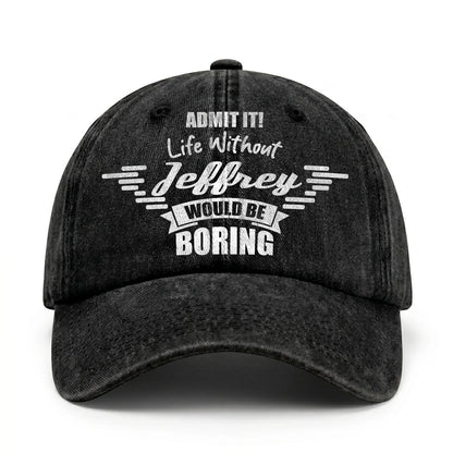 Admit It Life Without Your Name Would Be Boring Vintage Cap JEFFREY 13K1 C44PF