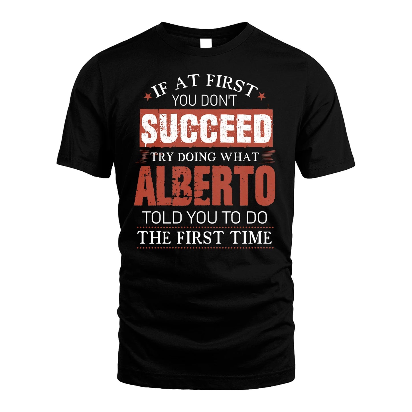 ALBERTO 13K1-82–Personalized Funny Quote Apparel “If At First You Don’t Succeed”