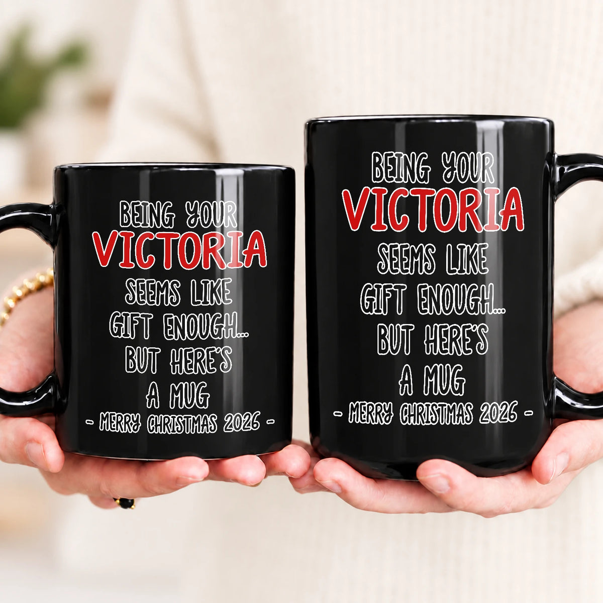 Being Your Name Seems Like Gift Enough Funny Christmas Mug Gift VICTORIA 13K1 MG33