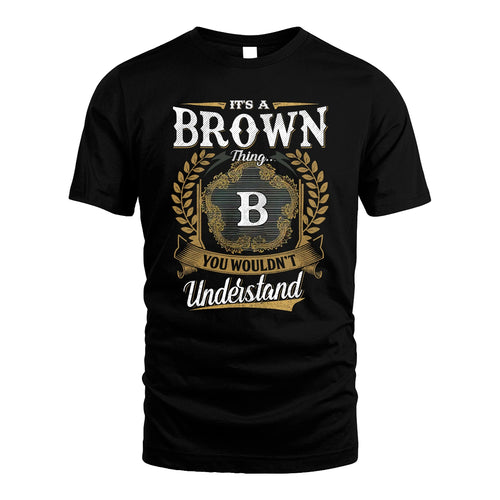 BROWN 13K1-1–Personalized Name Quote Apparel “It’s an NAME Thing You Wouldn’t Understand”