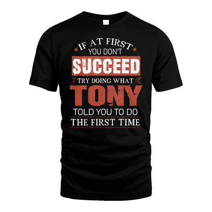 TONY 13K1-82–Personalized Funny Quote Apparel “If At First You Don’t Succeed”