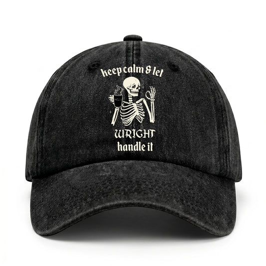 Keep Calm & Let Your Name Handle It Funny Skeleton Washed Cap WRIGHT 13K1 C132PF