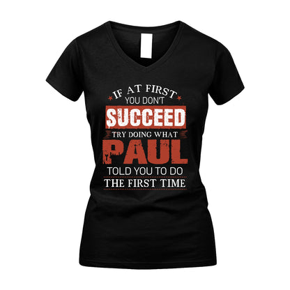 PAUL 13K1-82–Personalized Funny Quote Apparel “If At First You Don’t Succeed”