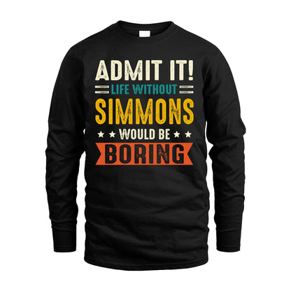 SIMMONS 13K2-124–Personalized Funny Quote Apparel “Life Without NAME Would Be Boring”
