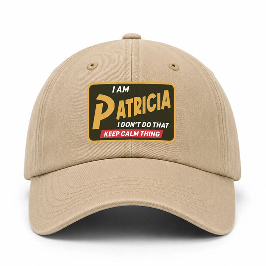 I Am Your Name I Don't Do That Keep Calm Thing Cap PATRICIA 13K1 C54PF