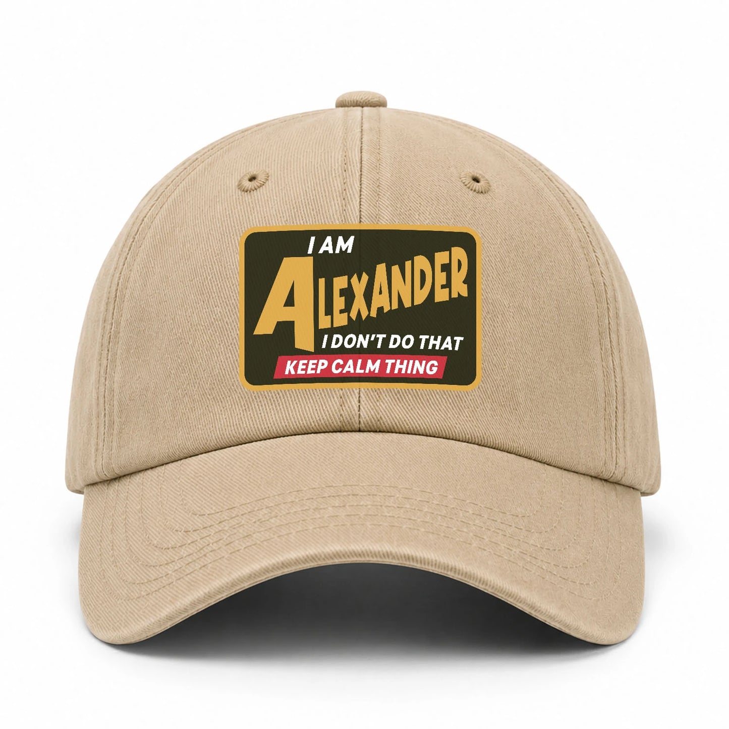 I Am Your Name I Don't Do That Keep Calm Thing Cap ALEXANDER 13K1 C54PF