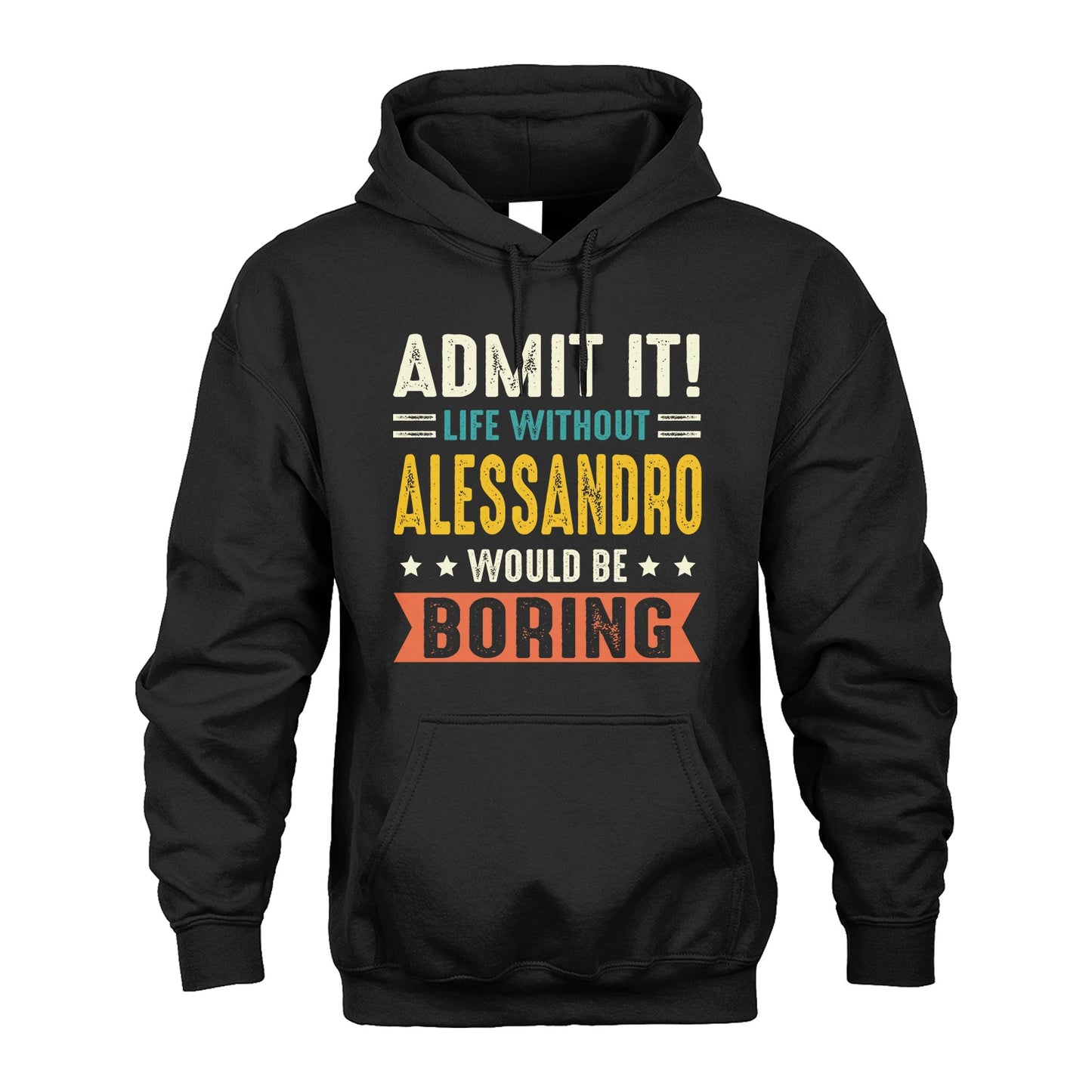 ALESSANDRO 13K3-124–Personalized Funny Quote Apparel “Life Without NAME Would Be Boring”