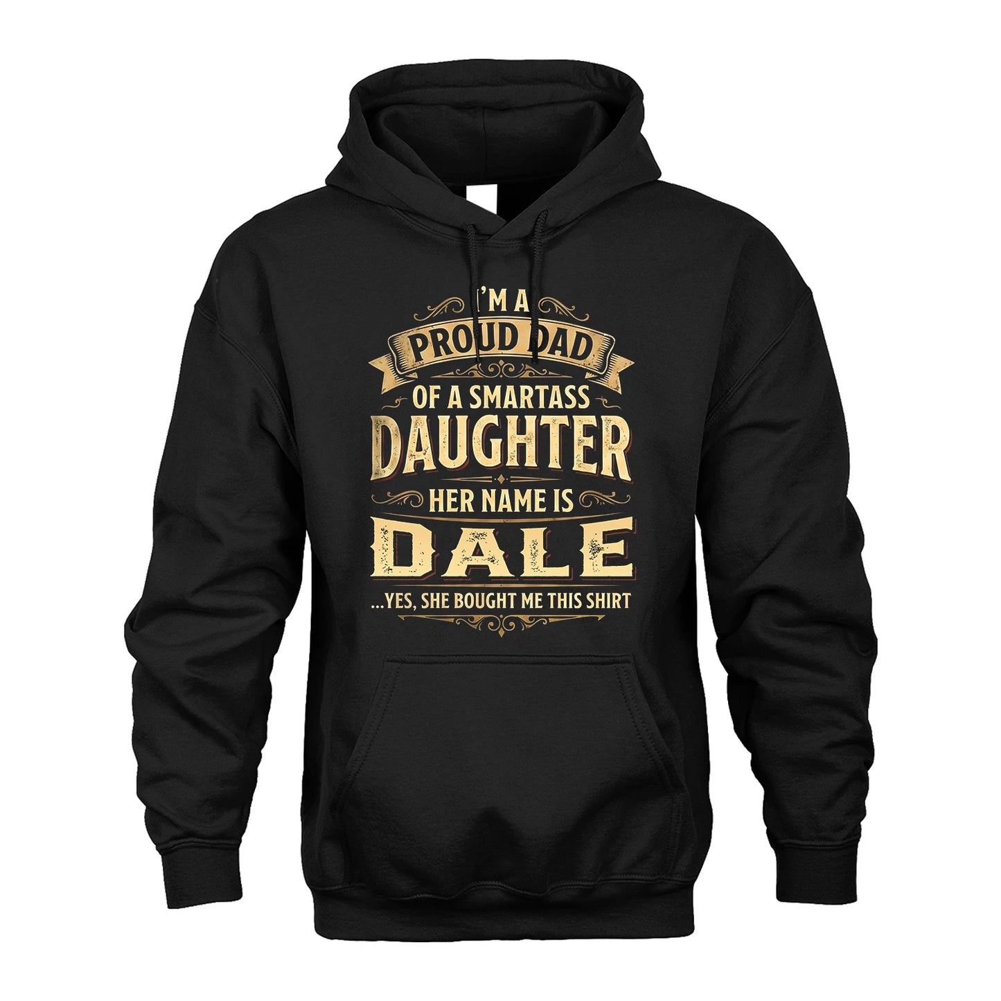 DALE 13K1-356 I'm A Proud Dad Of A Smartass Daughter Her Name Is...