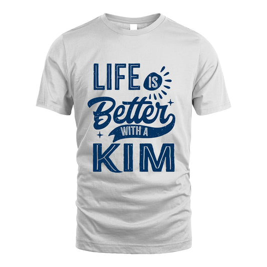 KIM 13K1-116 Personalized Name Quote T-Shirt Life Is Better With Unisex Gift