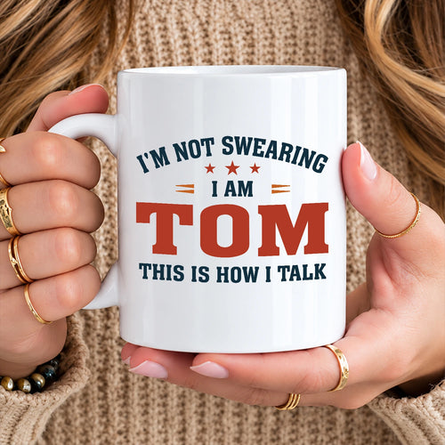 I'm Not Swearing I Am Name This Is How I Talk Funny Mug TOM 13K1 MG38