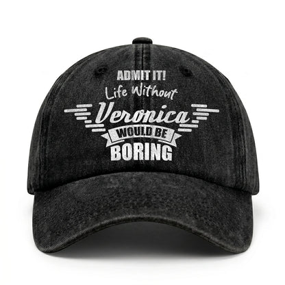 Admit It Life Without Your Name Would Be Boring Vintage Cap VERONICA 13K1 C44PF