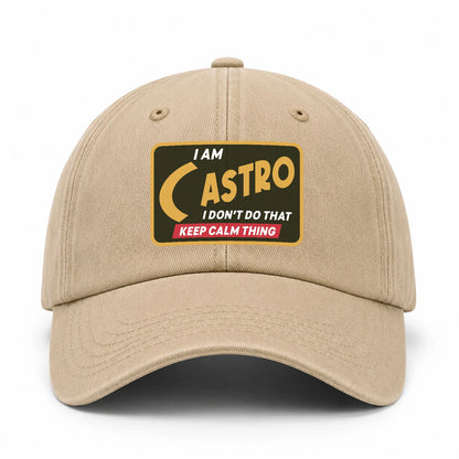 I Am Your Name I Don't Do That Keep Calm Thing Cap CASTRO 13K1 C54PF