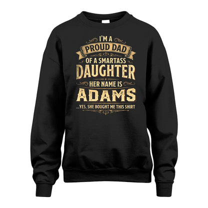 ADAMS 13K1-356 I'm A Proud Dad Of A Smartass Daughter Her Name Is...