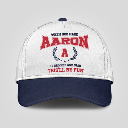 When God Made Your Name He Grinned And Said This'll Be Fun Blue Cap AARON 13K1 C57PF