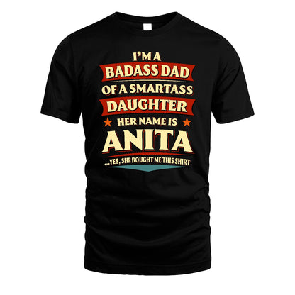 ANITA 13K1-535 I'm A Badass Dad Of A Smartass Daughter Her Name Is ...