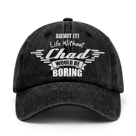 Admit It Life Without Your Name Would Be Boring Vintage Cap CHAD 13K1 C44PF