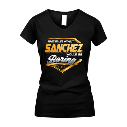 SANCHEZ 13K1-513 Personalized "Admit It! Life Without ... Would Be Boring"