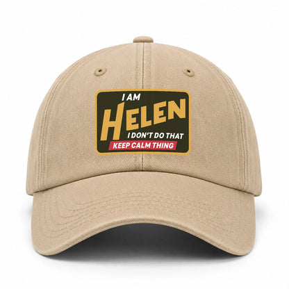 I Am Your Name I Don't Do That Keep Calm Thing Cap HELEN 13K1 C54PF