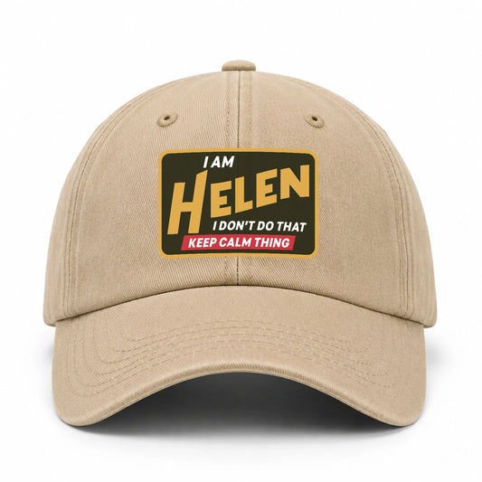 I Am Your Name I Don't Do That Keep Calm Thing Cap HELEN 13K1 C54PF