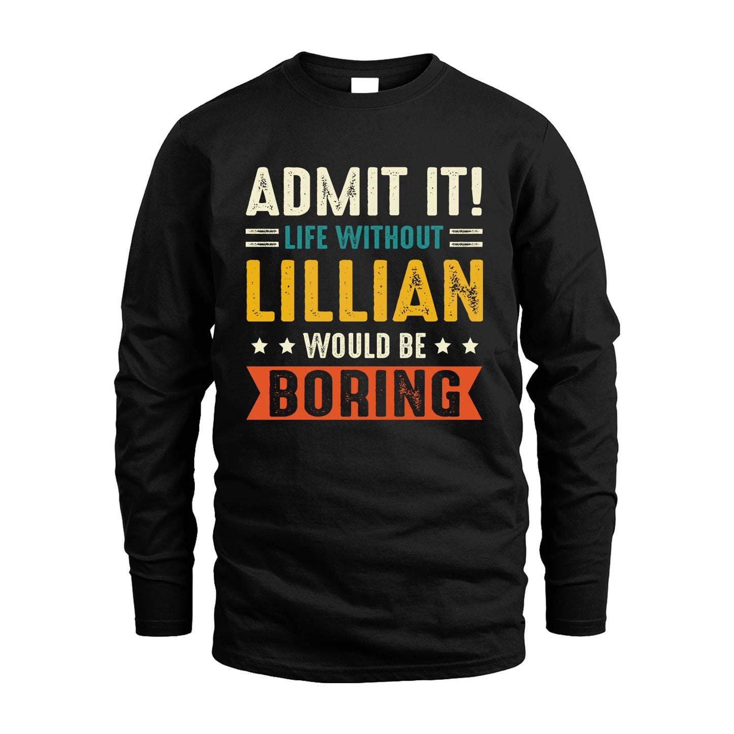 LILLIAN 13K3-124–Personalized Funny Quote Apparel “Life Without NAME Would Be Boring”