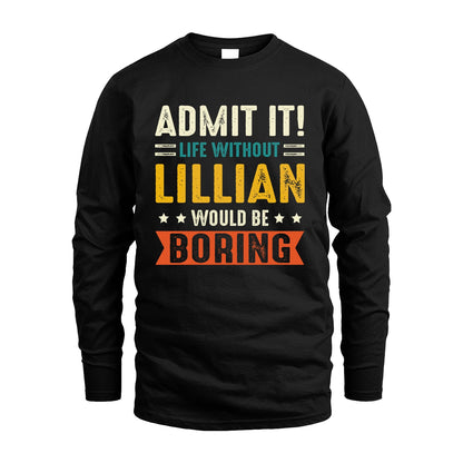 LILLIAN 13K3-124–Personalized Funny Quote Apparel “Life Without NAME Would Be Boring”