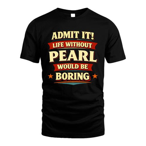 PEARL 13K5-503 Admit It Life Without...