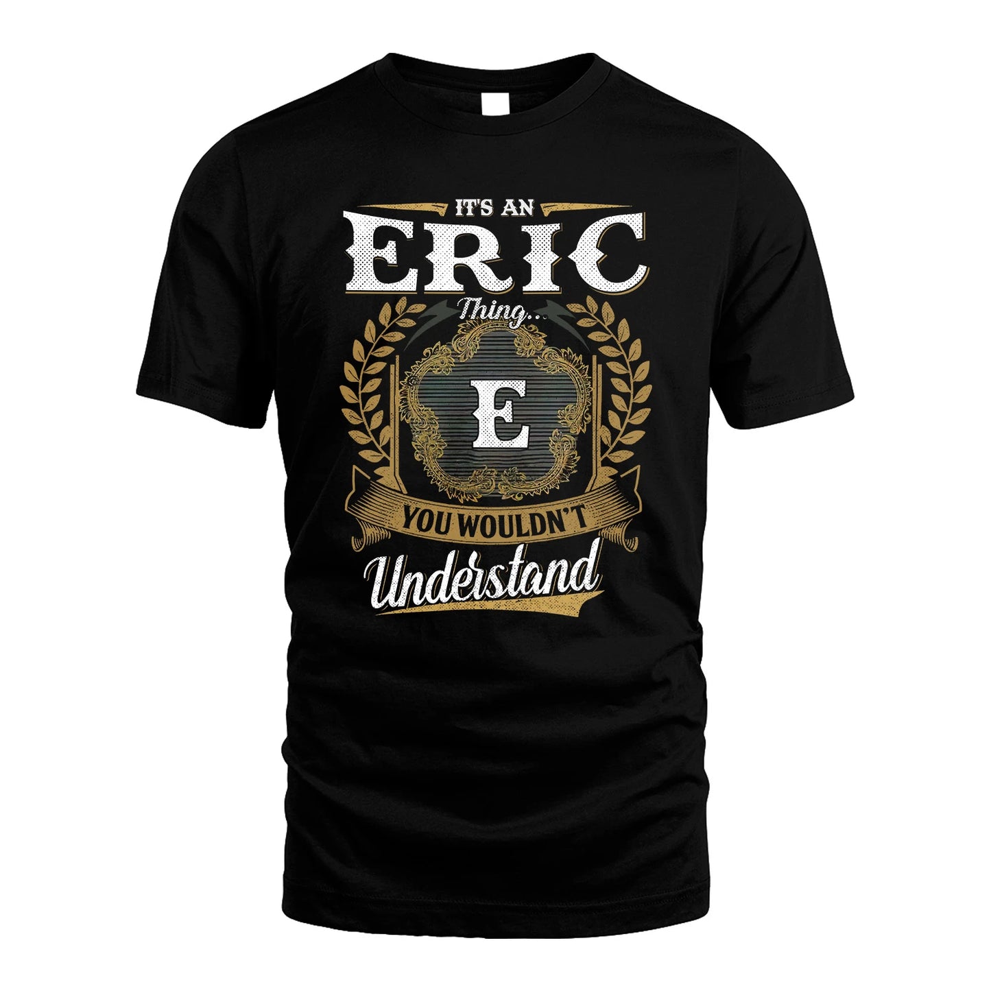 ERIC 13K1-1–Personalized Name Quote Apparel “It’s an NAME Thing You Wouldn’t Understand”